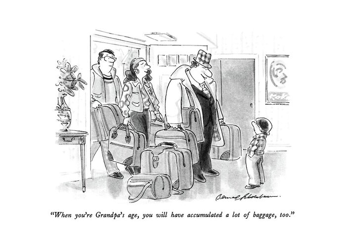 

 Man With Luggage Arrives At Grandson's Home. 
Family Greeting Card featuring the drawing When You're Grandpa's Age by Bernard Schoenbaum