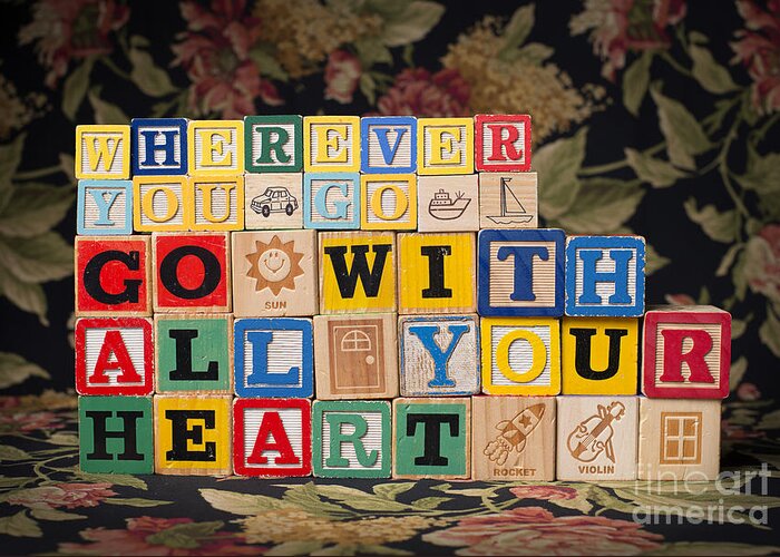 Wherever You Go Go With All Your Heart Greeting Card featuring the photograph Wherever You Go Go With All Your Heart by Art Whitton