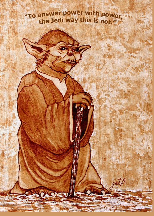 Master Yoda Sayings Greeting Card featuring the painting Yoda Wisdom original coffee painting by Georgeta Blanaru