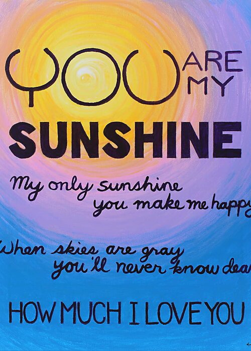Song Greeting Card featuring the painting You Are My Sunshine by Kume Bryant