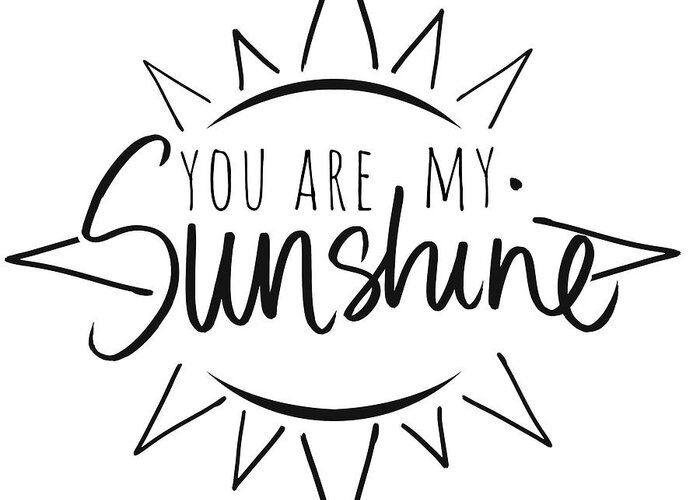 You Greeting Card featuring the mixed media You Are My Sunshine With Sun by South Social Studio