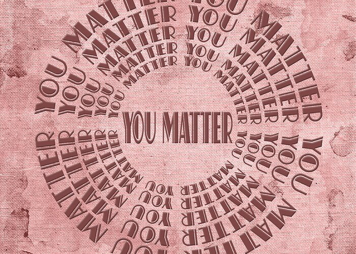 Andee Design Inspirational Art Greeting Card featuring the digital art You Matter 7 by Andee Design