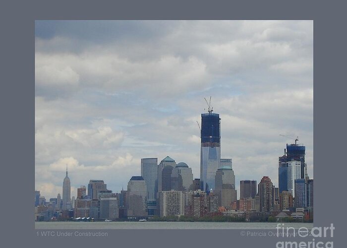 1 Wtc Greeting Card featuring the photograph 1 WTC Under Construction by Patricia Overmoyer