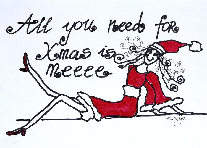 Christmas Greeting Card featuring the painting All you need for Xmas is meeee by Sladjana Lazarevic