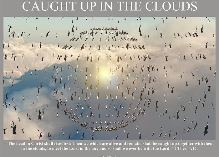 Rapture Greeting Card featuring the digital art Caught up in the clouds by William Ladson