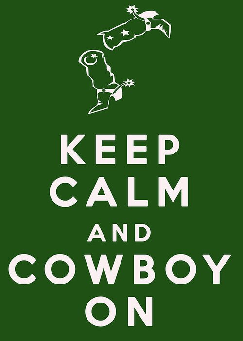 Keep Calm And Cowboy On Greeting Card featuring the digital art Keep Calm and Cowboy On by Georgia Clare