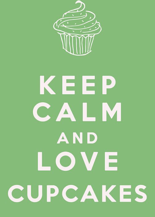 Keep Calm And Love Cupcakes Greeting Card featuring the digital art Keep Calm and Love Cupcakes by Georgia Clare