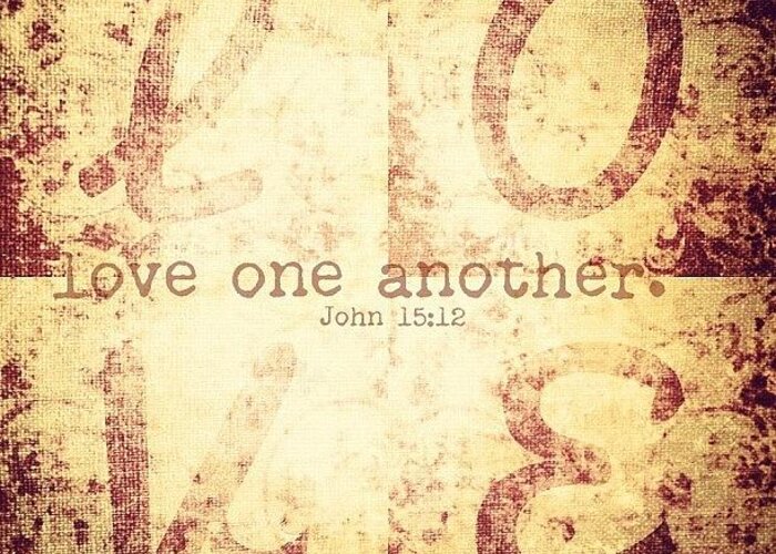 Godisgood Greeting Card featuring the photograph Love One Another. John 15:12💗 by Traci Beeson