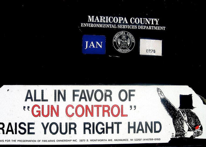  Gun Control Decal Black Canyon City Arizona 2004 Greeting Card featuring the photograph Gun Control Decal Black Canyon City Arizona 2004 by David Lee Guss