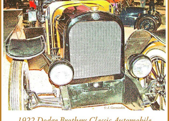 Automobile Greeting Card featuring the photograph 1922 Dodge Brothers Classic Automobile by A Macarthur Gurmankin