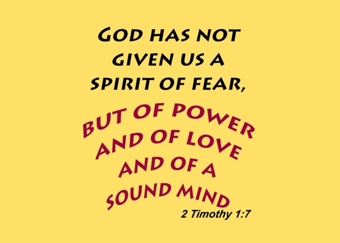 2 Timothy 1 7; Ii Timothy 1 7; spirit Of Power Greeting Card featuring the photograph 2 Timothy 1 7 God has not given us a spirit of fear #1 by M K Miller