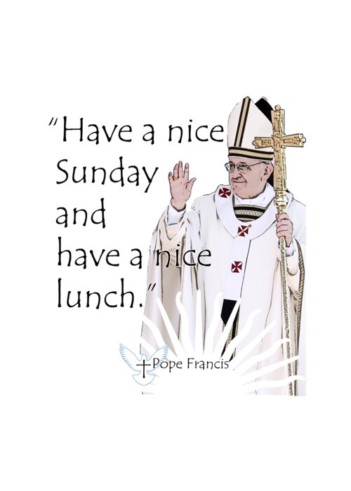 Pope Greeting Card featuring the digital art A Quote from Pope Francis by Garaga Designs