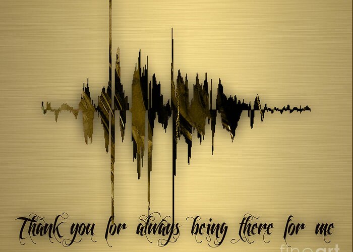 Soundwave Greeting Card featuring the mixed media Thank you for always being there for me Sound Wave #5 by Marvin Blaine