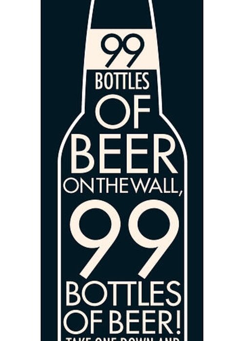 Beer 99 Bottles Poster New York Style Black White Neutral Milwaukee Wisconsin Greeting Card featuring the digital art 99 Bottles of Beer by Geoff Strehlow