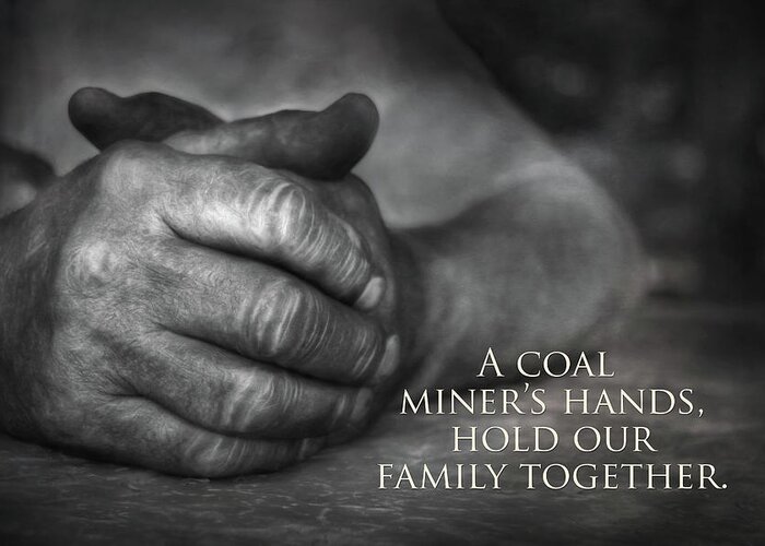 Coal Greeting Card featuring the photograph A Miner's Hands by Lori Deiter