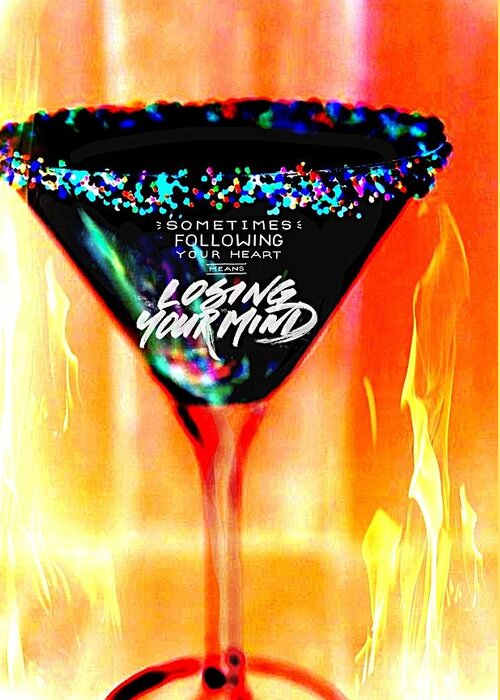 Flaming Martini Glass Greeting Card featuring the digital art A Toast To The Heart And Mind by Pamela Smale Williams
