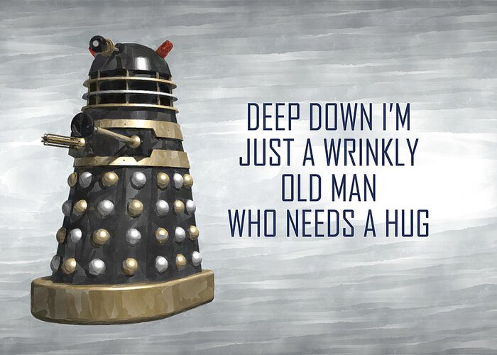 Daleks Greeting Card featuring the digital art A Wrinkly Old Man Who Just Needs A Hug by Anthony Murphy