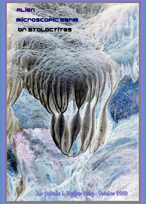 Alien Greeting Card featuring the photograph Alien Microscopic Germ or Stalactites by Fabiola L Nadjar Fiore