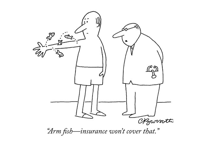Arm Fish - Insurance Won't Cover That. Greeting Card featuring the drawing Arm Fish - Insurance Won't Cover That by Charles Barsotti