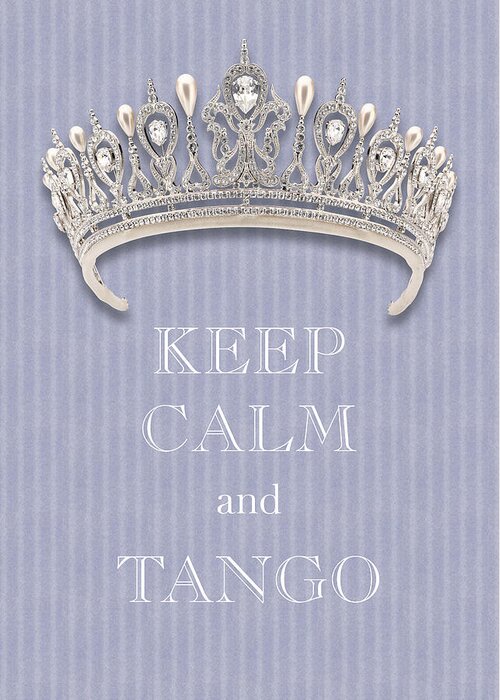 Keep Calm And Tango Greeting Card featuring the photograph Keep Calm and Tango Diamond Tiara Lavender Flannel by Kathy Anselmo