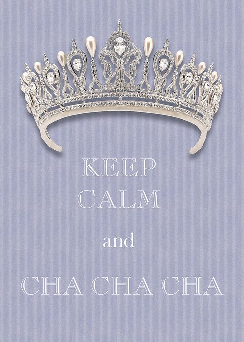 Keep Calm And Cha Cha Cha Greeting Card featuring the photograph Keep Calm and Cha Cha Cha Diamond Tiara Lavender Flannel by Kathy Anselmo