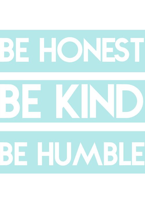 Be Honest Greeting Card featuring the mixed media Be Honest, Be Kind, Be Humble by Studio Grafiikka