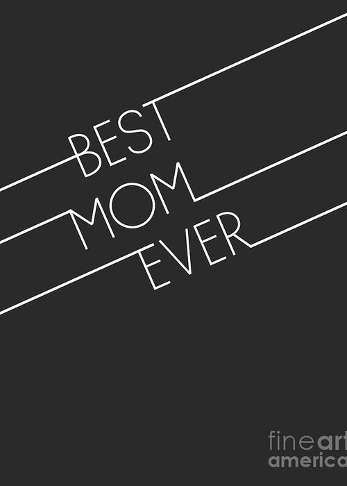Best Mom Greeting Card featuring the digital art Best Mom Ever by L Machiavelli