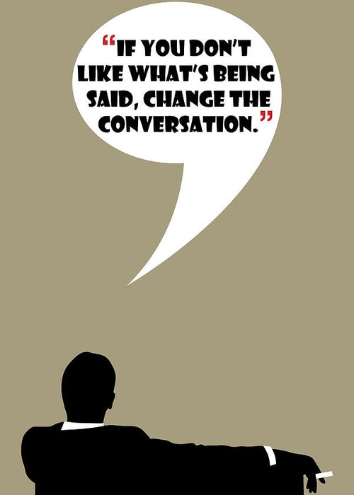 Don Draper Greeting Card featuring the painting Change The Conversation - Mad Men Poster Don Draper Quote by Beautify My Walls