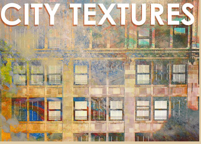 Art With Buildings Greeting Card featuring the mixed media City Textures Windows by John Fish