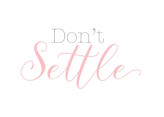 Motivational Greeting Card featuring the digital art Don't Settle by Laura Kinker