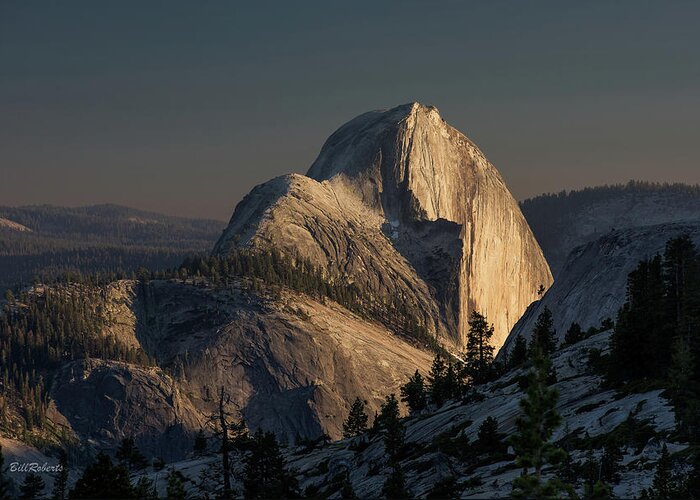 Half Dome Greeting Card featuring the photograph Evening Light On Half Dome by Bill Roberts