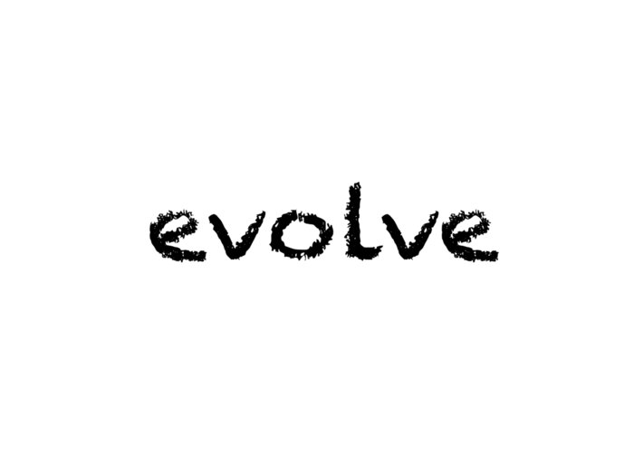Word Art Greeting Card featuring the photograph Evolve by Bill Owen