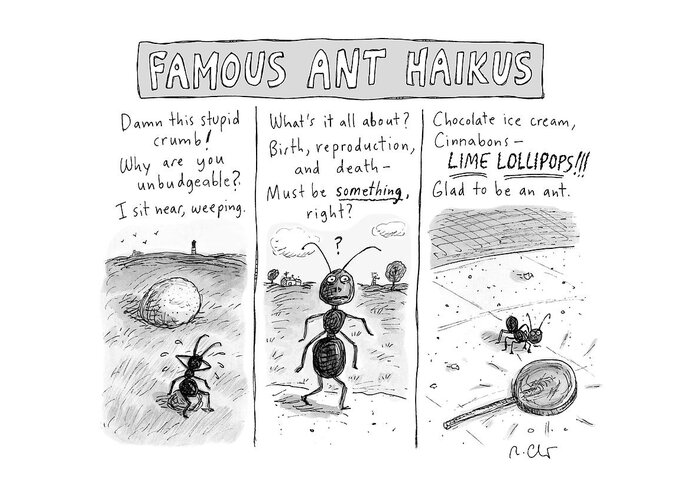 Captionless Greeting Card featuring the drawing Famous Ant Haikus by Roz Chast