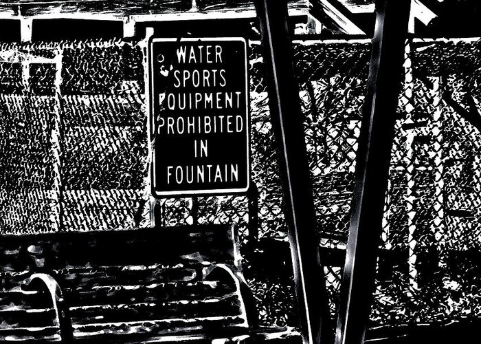 Sign Greeting Card featuring the photograph Fountain Prohibition by Gina O'Brien