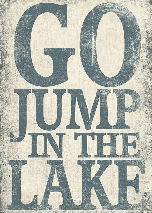 Typography Greeting Card featuring the digital art Go Jump In The Lake by Misty Diller