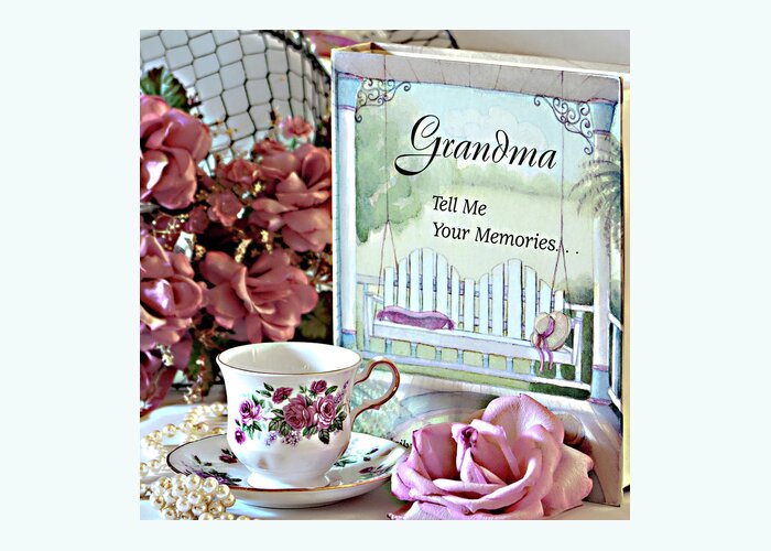 Still Life Greeting Card featuring the photograph Grandma Tell Me Your Memories... by Sherry Hallemeier