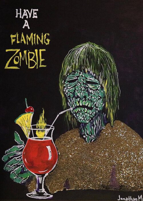 Monsters Maitai Zombie Tiki Verne Langdon Latex Rubber Mask 1970's Halloween Famousmonsters Warren Publishing Zombies Greeting Card featuring the painting Have A Flaming Zombie by Jonathan Morrill