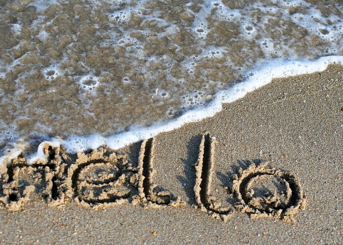 Writing In The Sand Greeting Card featuring the photograph Hello by Dorothy Cunningham