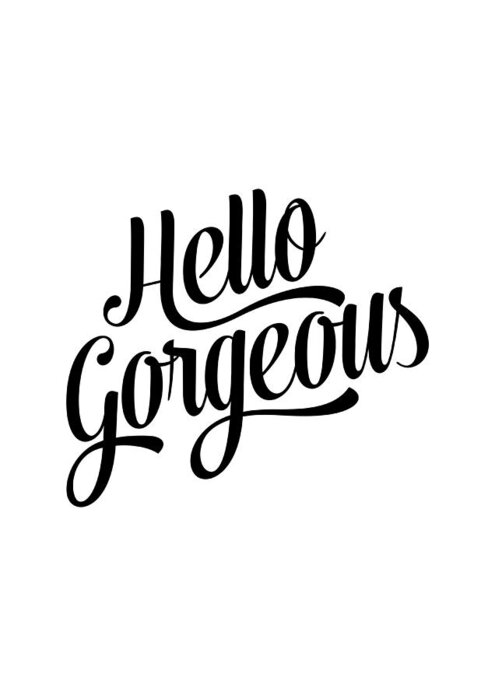 Hello Gorgeous Greeting Card featuring the digital art Hello Gorgeous Calligraphy by BONB Creative