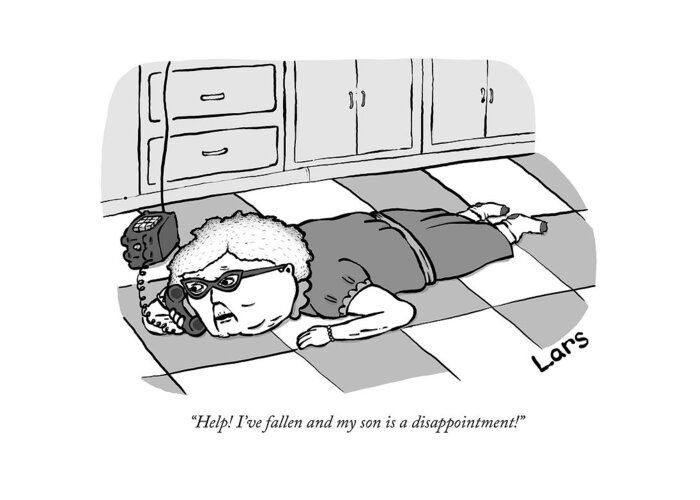 help! I've Fallen And My Son Is A Disappointment!� I've Fallen And I Can't Get Up Greeting Card featuring the drawing Help I've fallen and my son is a disappointment by Lars Kenseth