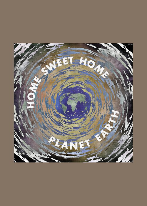 Home Greeting Card featuring the digital art Home Sweet Home Planet Earth by Phil Perkins