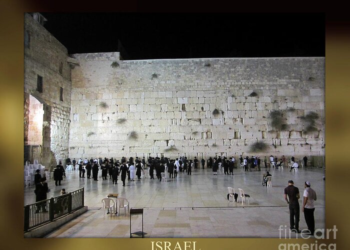 Israel Greeting Card featuring the photograph ISRAEL Western Wall - Our Heritage Now and Forever by John Shiron
