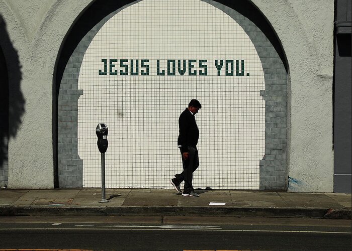 Street Photography Greeting Card featuring the photograph Jesus Loves you by J C