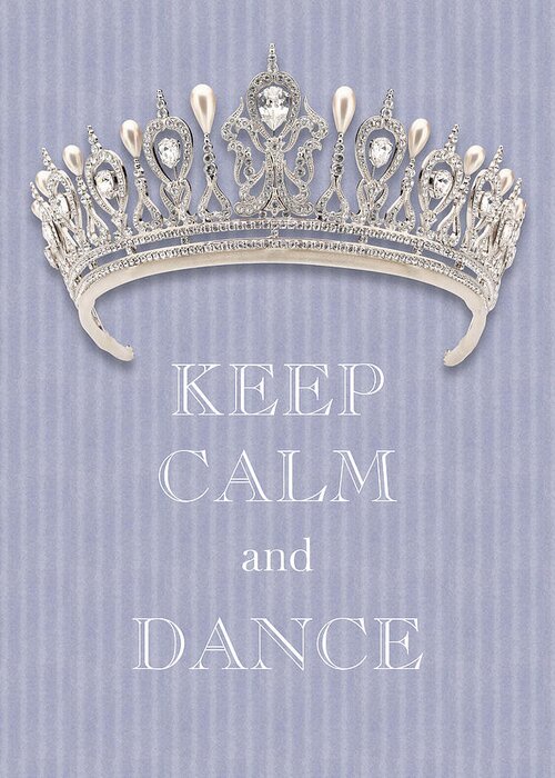 Keep Calm And Dance Greeting Card featuring the photograph Keep Calm and Dance Diamond Tiara Lavender Flannel by Kathy Anselmo