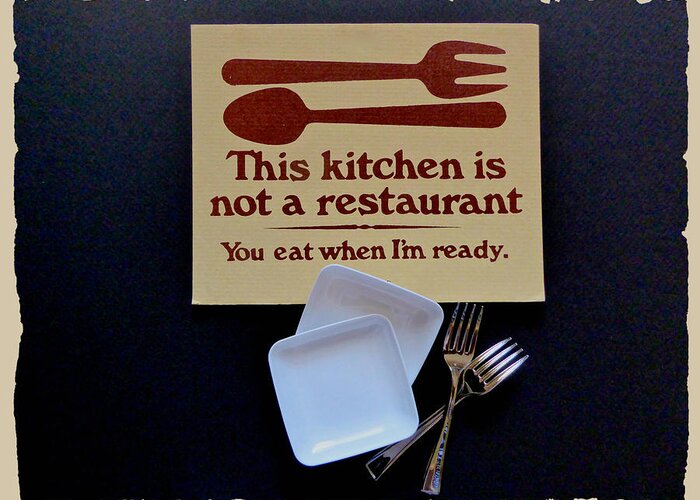 Sign Greeting Card featuring the photograph Kitchen Rules by Barbara Zahno