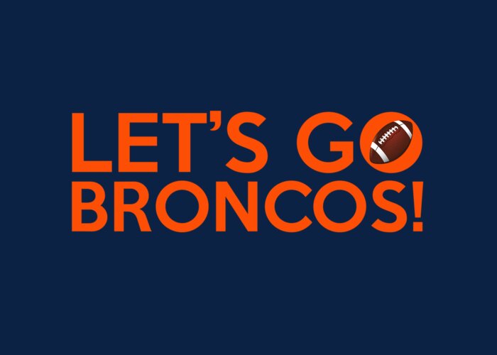 Denver Broncos Greeting Card featuring the painting Let's Go Broncos by Florian Rodarte