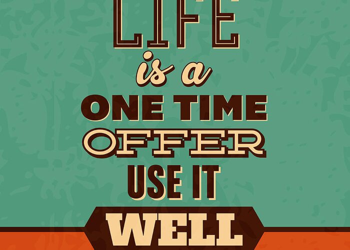  Greeting Card featuring the digital art Life Is A One Time Offer by Naxart Studio