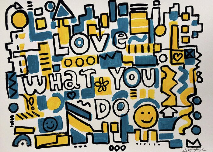 Cute Greeting Card featuring the painting Love What You Do - Painting Poster by Robert Erod by Robert R Splashy Art Abstract Paintings