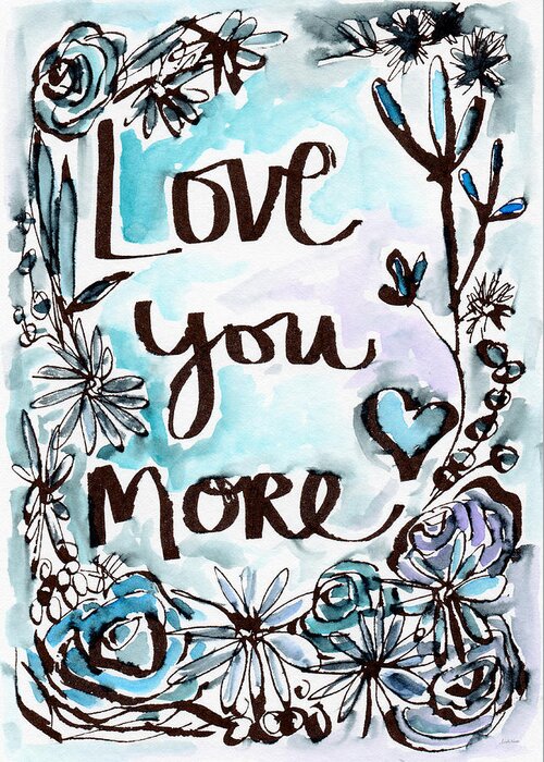 Love You More Greeting Card featuring the painting Love You More- Watercolor Art by Linda Woods by Linda Woods