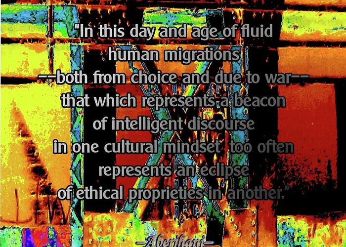 Immigration Policies Greeting Card featuring the digital art Migrations and Humanity by Aberjhani's Official Postered Chromatic Poetics